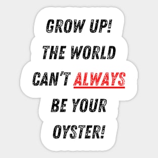 The World Isn’t Your Oyster! Sticker